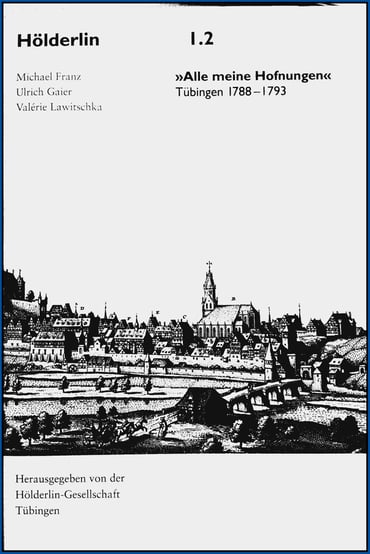 Texturen 1.2 "Alle meine Hofnungen" - Tübingen 1788-1793; von Michael Franz, Ulrich Gaier, Valérie Lawitschka